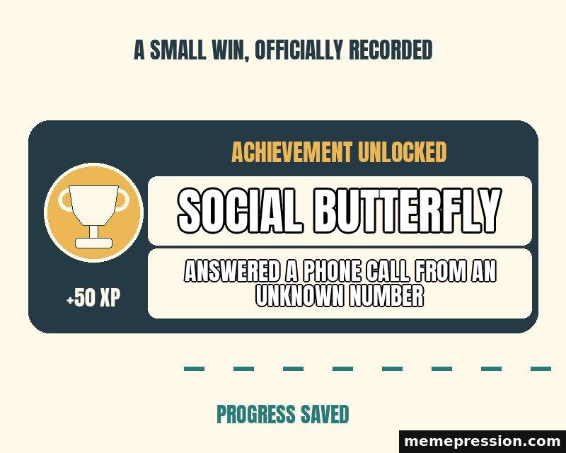 Achievement Unlocked meme: Social Butterfly / Answered a phone call from an unknown number
