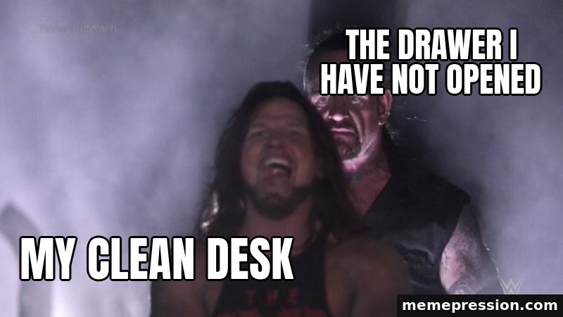AJ Styles and Undertaker meme: My clean desk / The drawer I have not opened