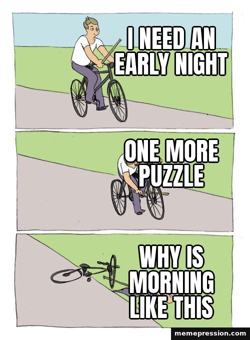 Bike Fall meme: I need an early night / One more puzzle / Why is morning like this