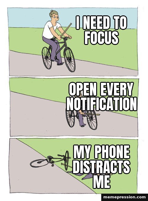 Bike Fall meme: I need to focus / Open every notification / My phone distracts me