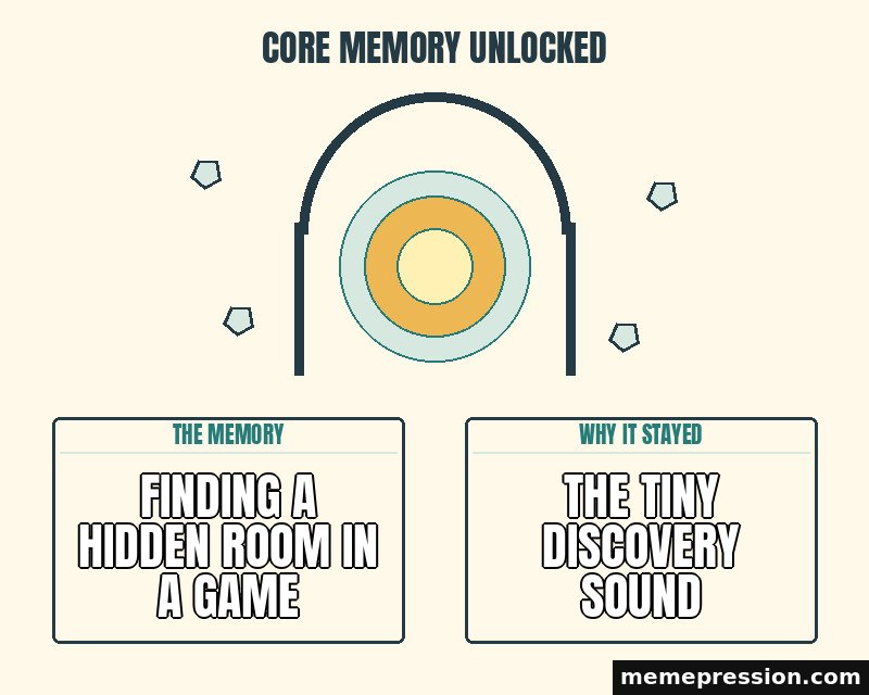 Core Memory Unlocked meme: Finding a hidden room in a game / The tiny discovery sound