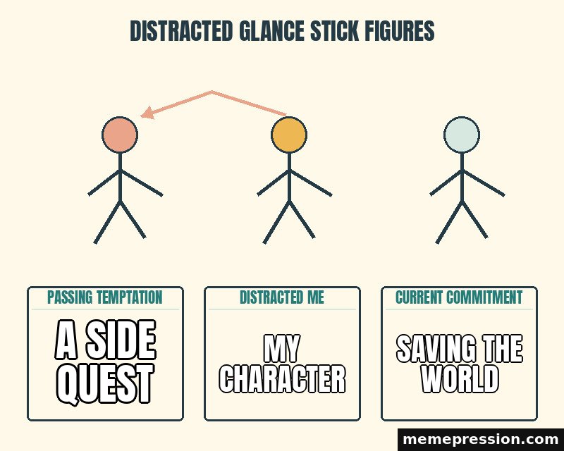 Distracted Glance Stick Figures meme: A side quest / My character / Saving the world