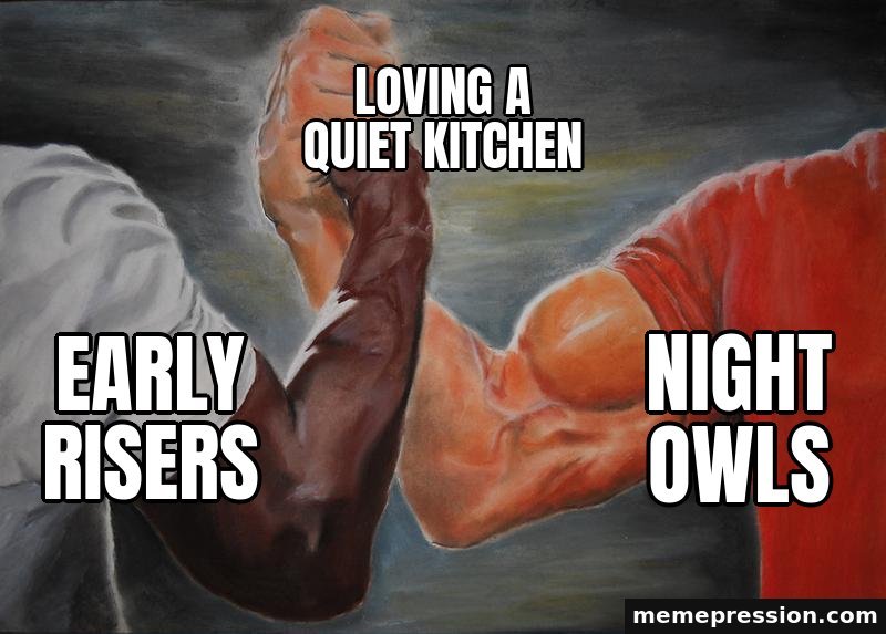 Epic Handshake meme: Early risers / Night owls / Loving a quiet kitchen