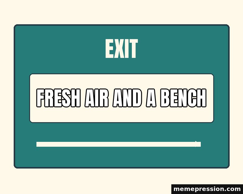 Exit This Way meme: Fresh air and a bench