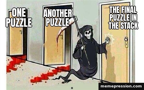 Grim Reaper Knocking meme: One puzzle / Another puzzle / The final puzzle in the stack