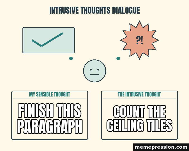 Intrusive Thoughts Dialogue meme: Finish this paragraph / Count the ceiling tiles
