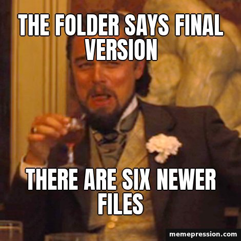 Laughing Leo meme: The folder says final version / There are six newer files