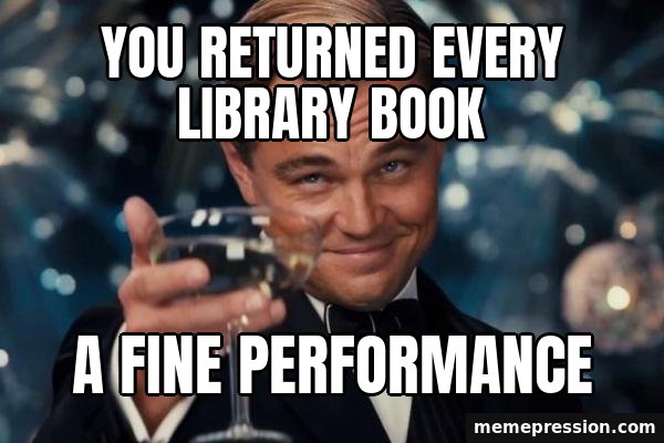 Leonardo DiCaprio Cheers meme: You returned every library book / A fine performance