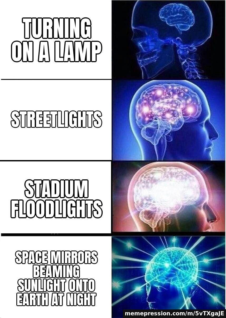 Turning on a lamp / Streetlights / Stadium floodlights / Space mirrors beaming sunlight onto Earth at night
