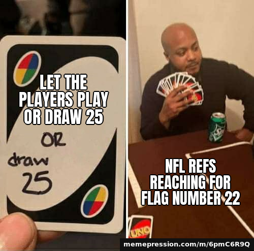 Let the players play or draw 25 / NFL refs reaching for flag number 22