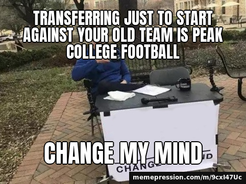 Transferring just to start against your old team is peak college football / Change my mind