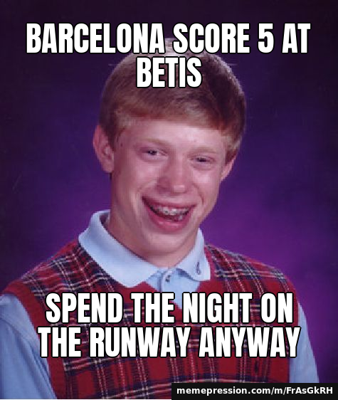 Barcelona score 5 at Betis / Spend the night on the runway anyway
