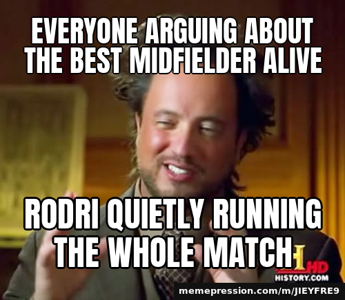 Everyone arguing about the best midfielder alive / Rodri quietly running the whole match