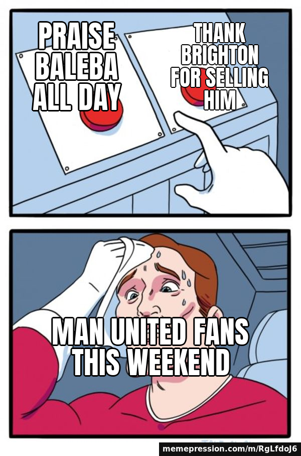 Praise Baleba all day / Thank Brighton for selling him / Man United fans this weekend