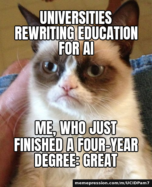 Universities rewriting education for AI / Me, who just finished a four-year degree: great