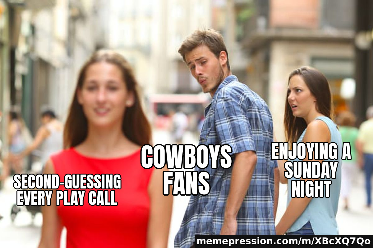 Second-guessing every play call / Cowboys fans / Enjoying a Sunday night