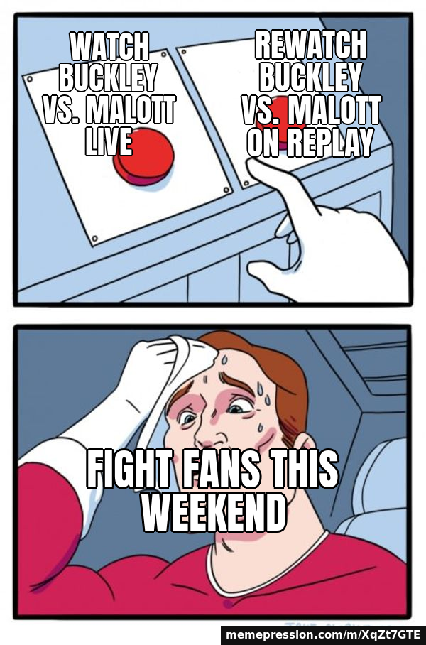 Watch Buckley vs. Malott live / Rewatch Buckley vs. Malott on replay / Fight fans this weekend