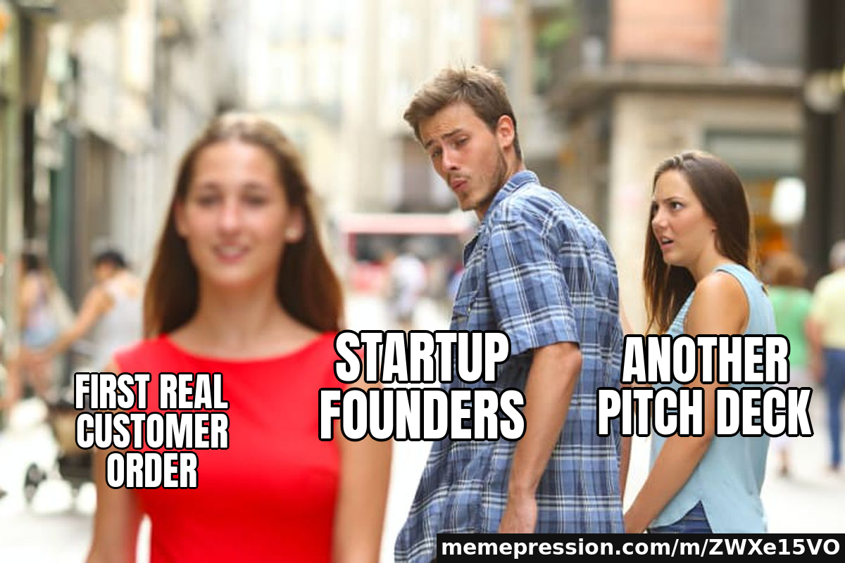 First real customer order / Startup founders / Another pitch deck