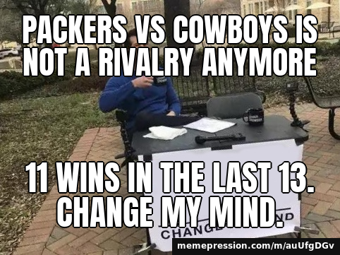 Packers vs Cowboys is not a rivalry anymore / 11 wins in the last 13. Change my mind.