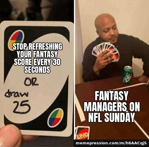 Stop refreshing your fantasy score every 30 seconds / Fantasy managers on NFL Sunday