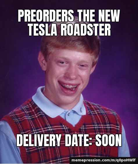 Preorders the new Tesla Roadster / Delivery date: soon