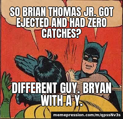 So Brian Thomas Jr. got ejected AND had zero catches? / Different guy. Bryan with a Y.