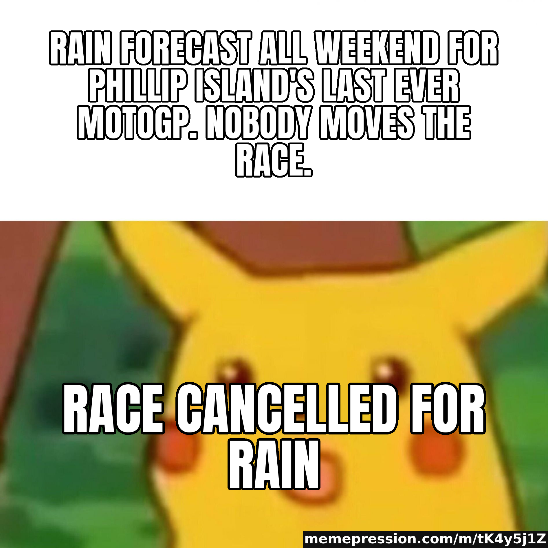 Rain cancels the final MotoGP race at Phillip Island; riders do a farewell parade lap instead — Surprised Pikachu meme: Rain forecast all weekend for Phillip Island's last ever MotoGP. Nobody moves the race. / Race cancelled for rain