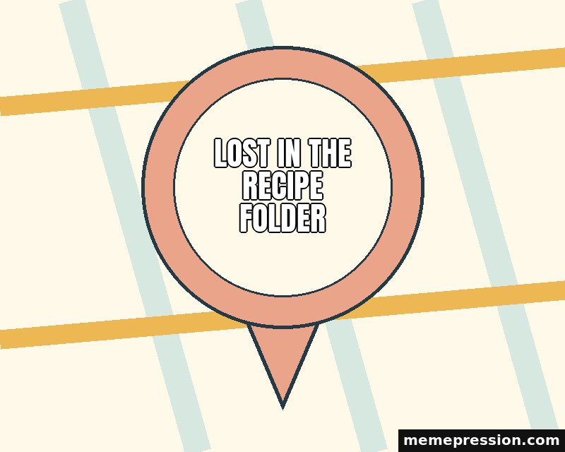 You Are Here Pin meme: Lost in the recipe folder