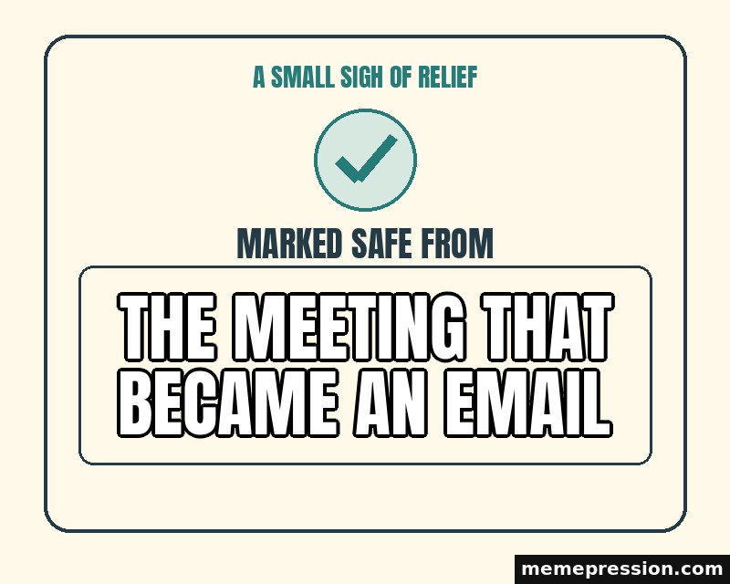 Marked Safe From meme: The meeting that became an email