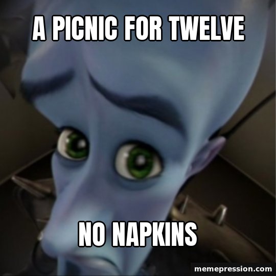 Megamind Peeking meme: A picnic for twelve / No napkins