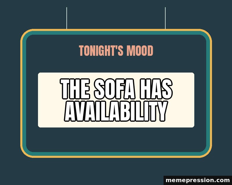 Tonight Mood Sign meme: The sofa has availability