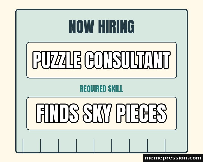 Now Hiring Notice meme: Puzzle consultant / Finds sky pieces