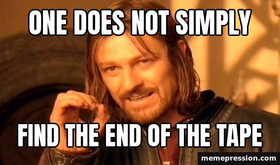 One Does Not Simply meme: One does not simply / Find the end of the tape