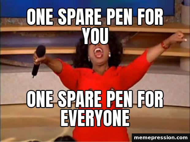 Oprah You Get a meme: One spare pen for you / One spare pen for everyone