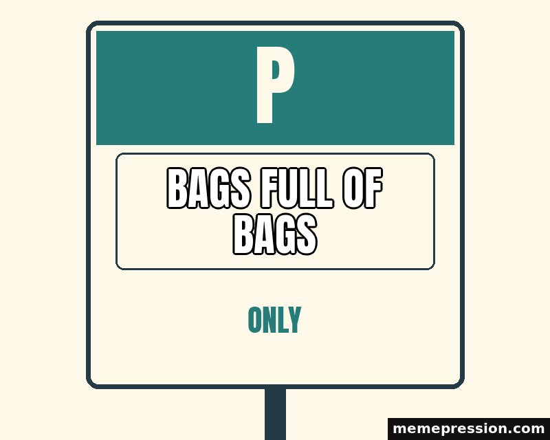 Reserved Parking meme: Bags full of bags