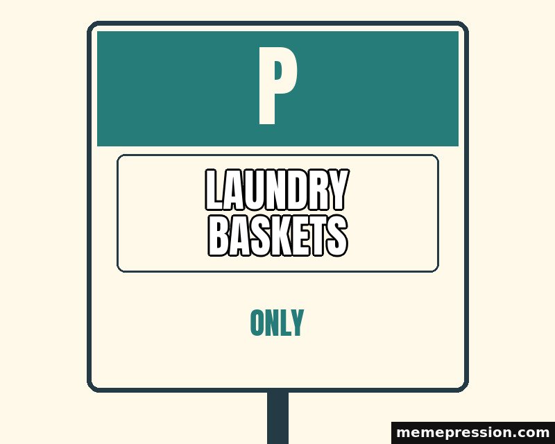 Reserved Parking meme: Laundry baskets