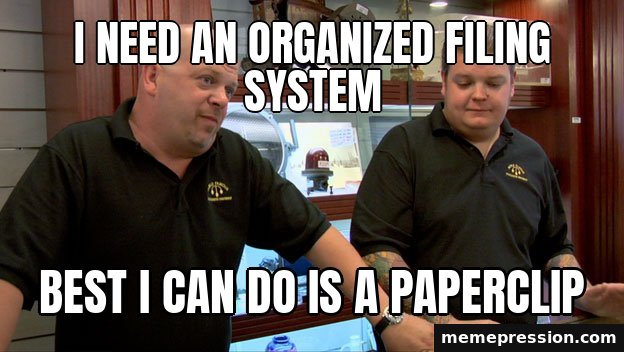 Pawn Stars Best I Can Do meme: I need an organized filing system / Best I can do is a paperclip