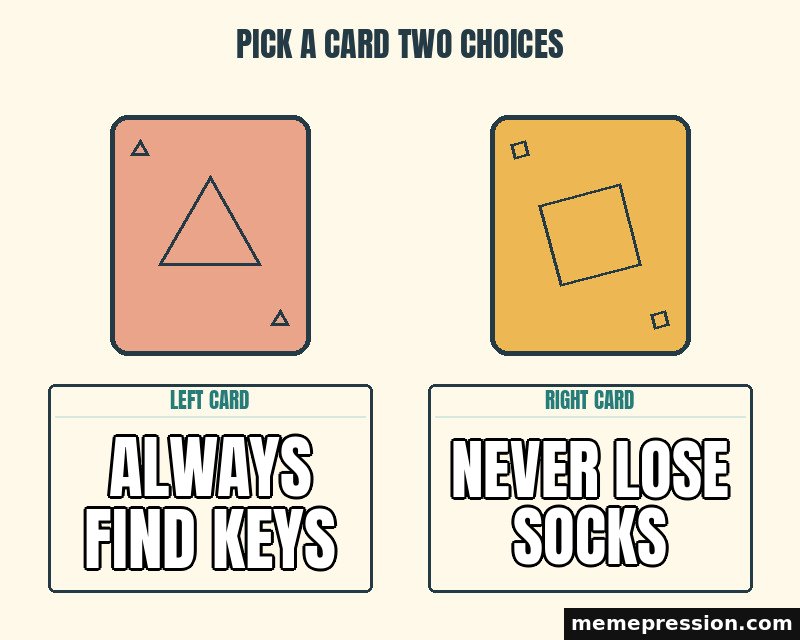 Pick a Card Two Choices meme: Always find keys / Never lose socks