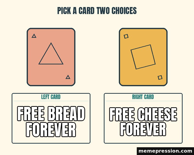 Pick a Card Two Choices meme: Free bread forever / Free cheese forever