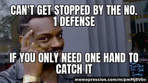 Roll Safe meme: Can't get stopped by the No. 1 defense / if you only need one hand to catch it