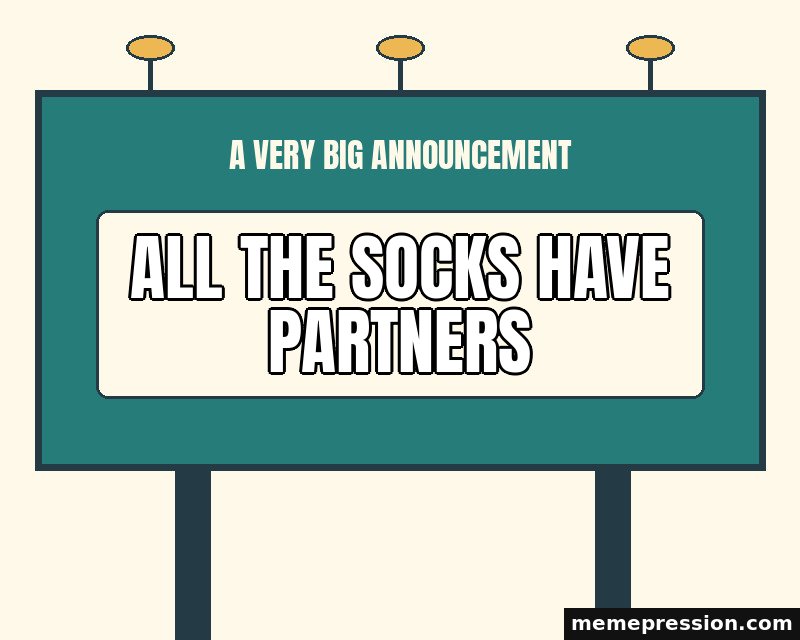 Tiny News Billboard meme: All the socks have partners