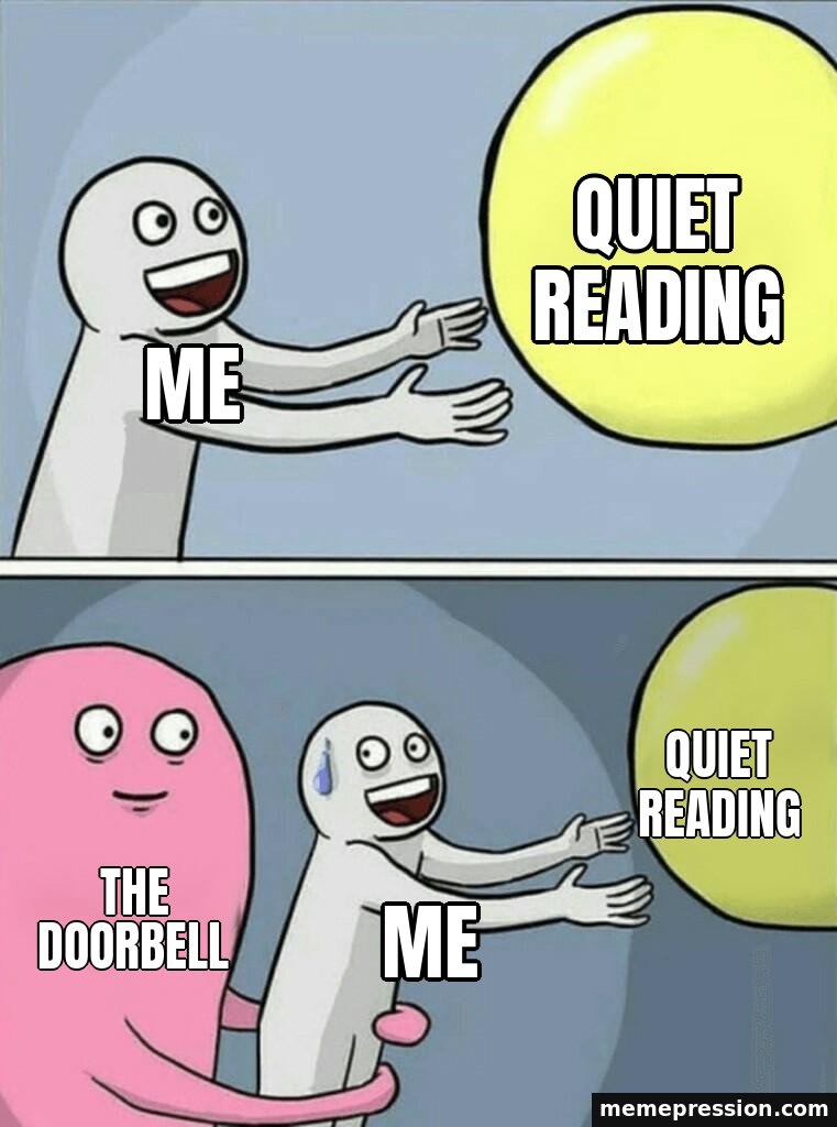 Running Away Balloon meme: Quiet reading / Me / Quiet reading / The doorbell / Me