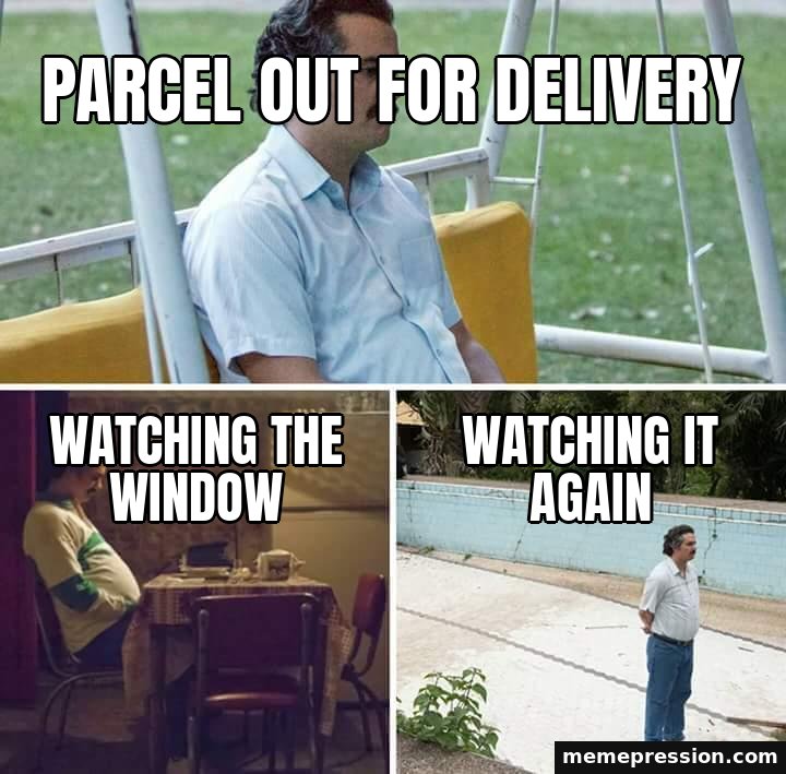 Sad Pablo Escobar meme: Parcel out for delivery / Watching the window / Watching it again