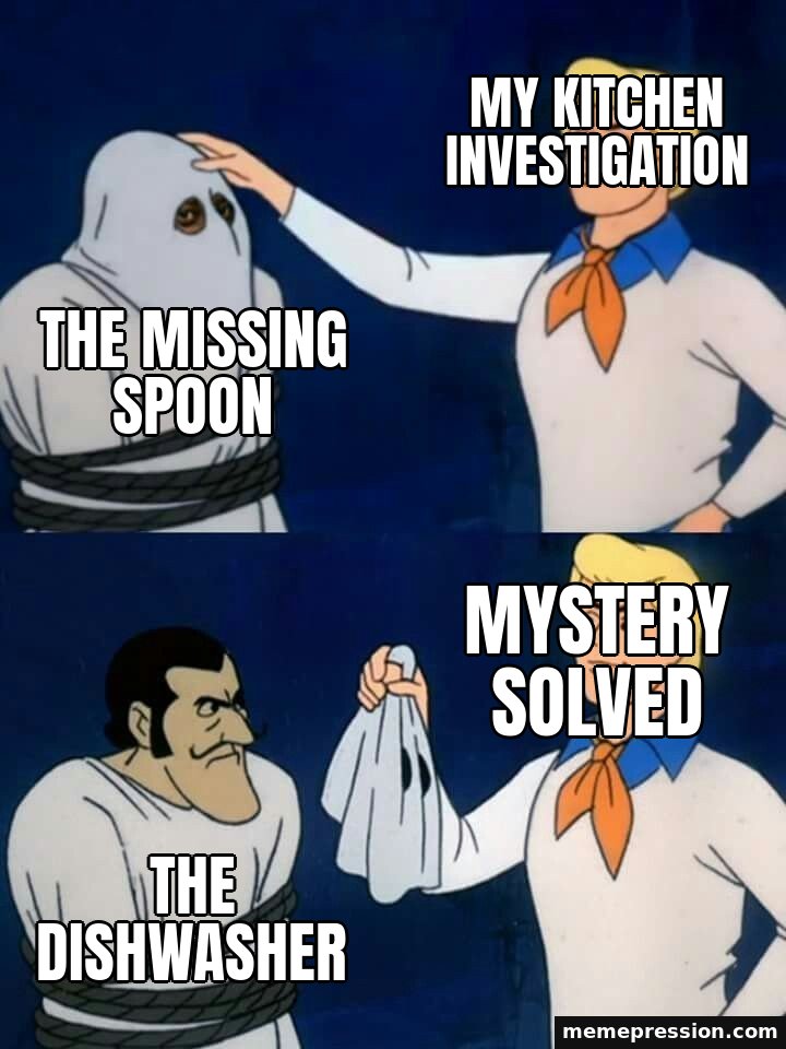 Scooby-Doo Mask Reveal meme: My kitchen investigation / The missing spoon / Mystery solved / The dishwasher