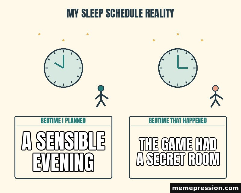 My Sleep Schedule Reality meme: A sensible evening / The game had a secret room