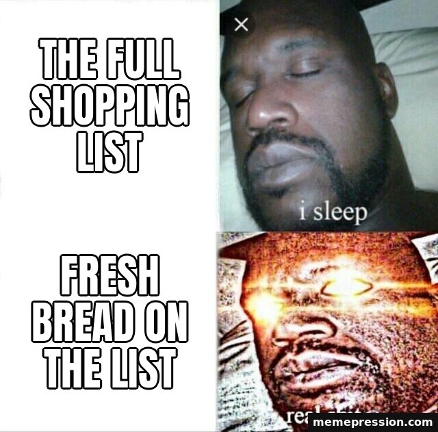 Sleeping Shaq meme: The full shopping list / Fresh bread on the list