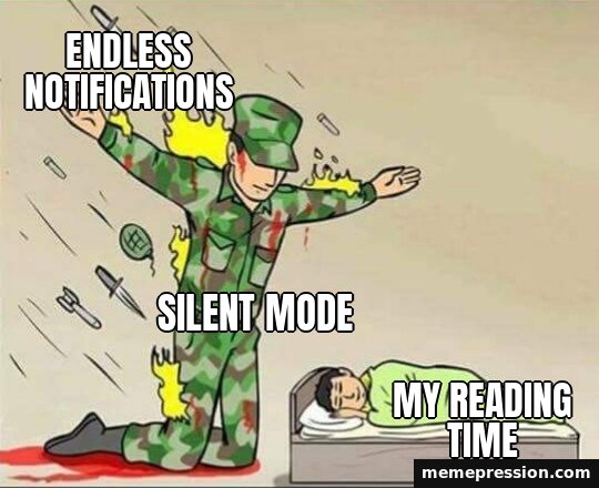Soldier Protecting Sleeping Child meme: Endless notifications / Silent mode / My reading time