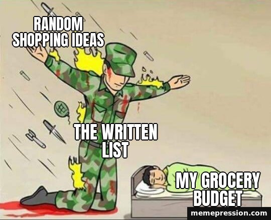 Soldier Protecting Sleeping Child meme: Random shopping ideas / The written list / My grocery budget
