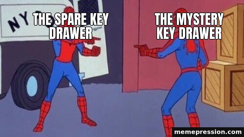 Spider-Man Pointing at Spider-Man meme: The spare key drawer / The mystery key drawer