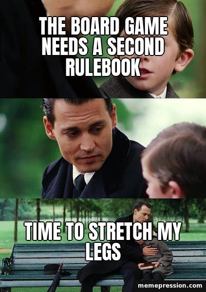 SpongeBob Ight Imma Head Out meme: The board game needs a second rulebook / Time to stretch my legs